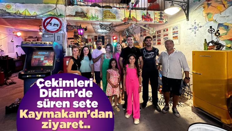 Çekimleri Didim’de süren sete Kaymakam’dan ziyaret