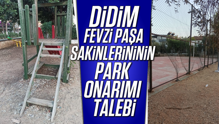 Didim Fevzi paşa sakinlerinin park onarımı talebi