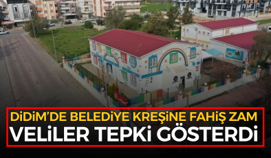 Didim’de Belediye kreşine fahiş zam: Veliler tepki gösterdi