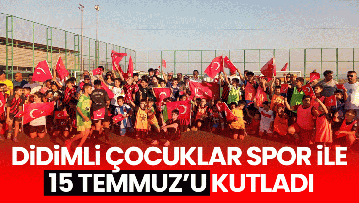 Didimli çocuklar, spor ile 15 Temmuz’u kutladı