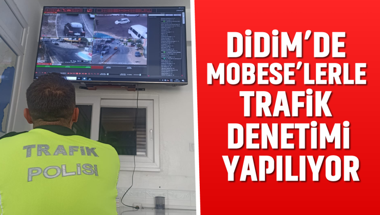 Didim’de MOBESE’lerle trafik denetimi yapılıyor