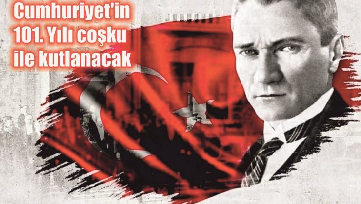 Cumhuriyet’in 101. yılı coşku ile kutlanacak