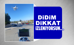 Didim dikkat! İzleniyorsun…