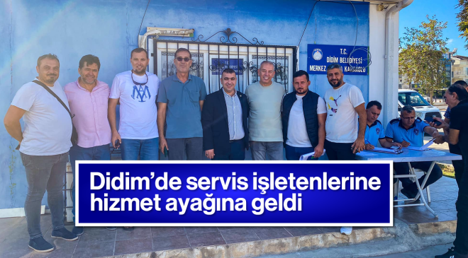 Didim’de servis işletenlerine hizmet ayağına geldi