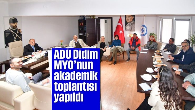 ADÜ Didim MYO’nun akademik toplantısı yapıldı