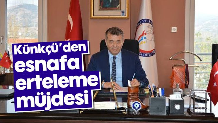 Künkçü’den esnafa erteleme müjdesi