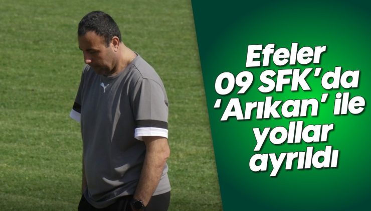 Efeler 09 SFK’da ‘Arıkan’ ile yollar ayrıldı